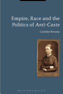 Empire, Race and the Politics of Anti-caste