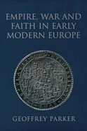 Empire, War and Faith in Early Modern Europe - Parker, Geoffrey