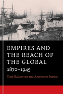 Empires and the Reach of the Global: 1870-1945
