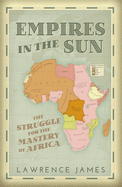 Empires in the Sun: The Struggle for the Mastery of Africa