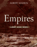 Empires Lost and Won: The Spanish Heritage in the Southwest - Marrin, Albert