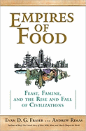 Empires of Food: Feast, Famine, and the Rise and Fall of Civilizations