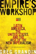 Empire's Workshop: Latin America, the United States, and the Rise of the New Imperialism