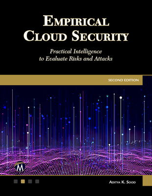 Empirical Cloud Security: Practical Intelligence to Evaluate Risks and Attacks - Sood, Aditya K