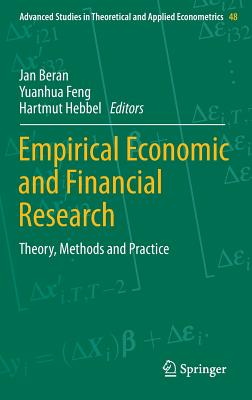 Empirical Economic and Financial Research: Theory, Methods and Practice - Beran, Jan (Editor), and Feng, Yuanhua (Editor), and Hebbel, Hartmut (Editor)