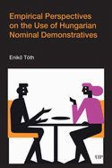 Empirical Perspectives on the Use of Hungarian Nominal Demonstratives