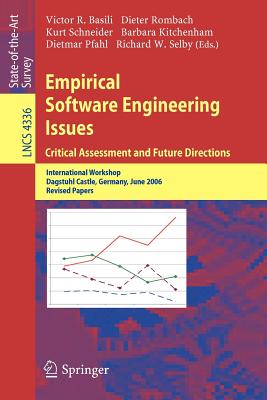 Empirical Software Engineering Issues. Critical Assessment and Future Directions: International Workshop, Dagstuhl Castle, Germany, June 26-30, 2006, Revised Papers - Basili, Victor (Editor), and Rombach, Dieter (Editor), and Schneider, Kurt (Editor)