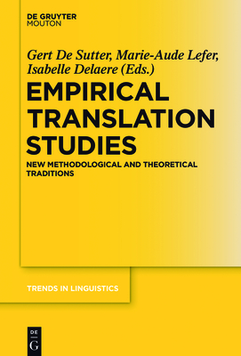 Empirical Translation Studies: New Methodological and Theoretical Traditions - Sutter, Gert De (Editor), and Lefer, Marie-Aude (Editor), and Delaere, Isabelle (Editor)