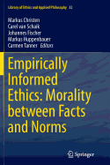 Empirically Informed Ethics: Morality Between Facts and Norms