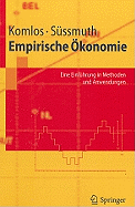Empirische Okonomie: Eine Einfuhrung in Methoden Und Anwendungen