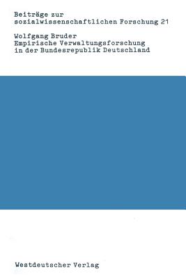 Empirische Verwaltungsforschung in Der Bundesrepublik Deutschland: Eine Bibliographie-Analyse - Bruder, Wolfgang