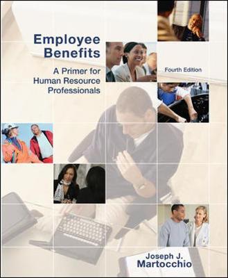 Employee Benefits: A Primer for Human Resource Professionals - Martocchio, Joseph
