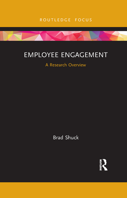 Employee Engagement: A Research Overview - Shuck, Brad