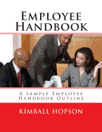Employee Handbook: A sample Employee Handbook Outline