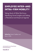 Employee Inter- and Intra-Firm Mobility: Taking Stock of What We Know, Identifying Novel Insights and Setting a Theoretical and Empirical Agenda