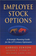 Employee Stock Options: A Strategic Planning Guide for the 21st Century Optionaire
