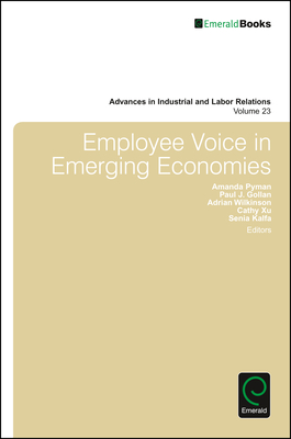 Employee Voice in Emerging Economies - Pyman, Amanda (Editor), and Gollan, Paul J (Editor), and Wilkinson, Adrian (Editor)