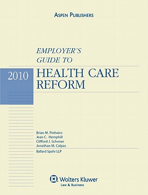 Employer's Guide to Health Care Reform - Pinheiro, Brian M, and Hemphill, Jean C, and Schoner, Clifford J