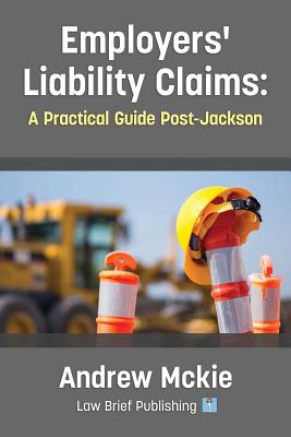 Employers' Liability Claims: A Practical Guide Post-Jackson - Mckie, Andrew