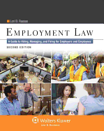 Employment Law: A Guide to Hiring, Managing and Firing for Employers and Employees, Second Edition