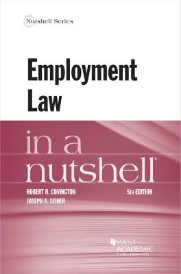 Employment Law in a Nutshell - Covington, Robert N., and Seiner, Joseph A.