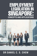 Employment Legislation in Singapore: Concepts and Applications