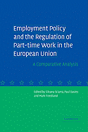 Employment Policy and the Regulation of Part-Time Work in the European Union: A Comparative Analysis