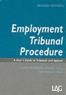 Employment Tribunal Procedure: A User's Guide to Tribunals and Appeals