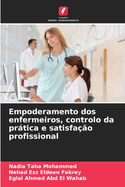 Empoderamento dos enfermeiros, controlo da prtica e satisfa??o profissional