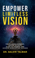 Empower Limitless Vision: Ignite Consciousness, Inspire Divinity, Align to Cosmos, and Achieve Everlasting Success