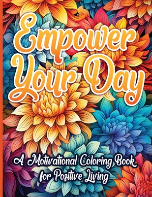 Empower Your Day: A Motivational Coloring Book for Positive Living - Publishing LLC, Sureshot Books