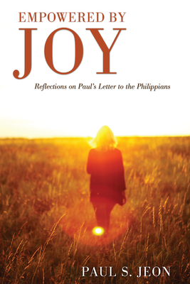 Empowered by Joy - Jeon, Paul S, and Kim, Paul (Preface by)