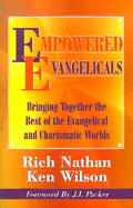 Empowered Evangelicals: Bringing Together the Best of the Evangelical and Charismatic Worlds