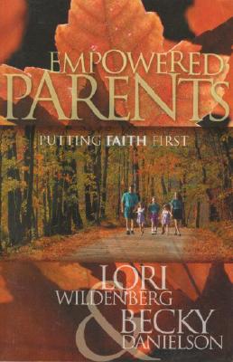 Empowered Parents - Wildenberg, Lori, and Danielson, Becky