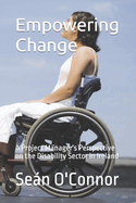 Empowering Change: A Project Manager's Perspective on the Disability Sector in Ireland