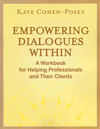 Empowering Dialogues Within: A Workbook for Helping Professionals and Their Clients