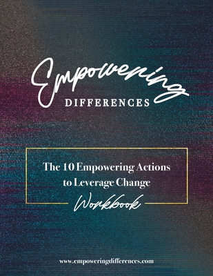 Empowering Differences: The 10 Empowering Actions to Leverage Change - Workbook - Brundage, Ashley T