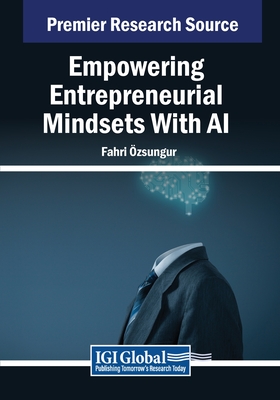 Empowering Entrepreneurial Mindsets With AI - zsungur, Fahri (Editor)
