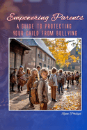Empowering Parents: A Guide to Protecting Your Child from Bullying