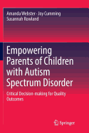 Empowering Parents of Children with Autism Spectrum Disorder: Critical Decision-Making for Quality Outcomes
