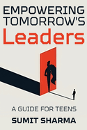 Empowering Tomorrow's Leaders: Guide for Teens