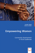Empowering Women: Community Development in Rural Guatemala