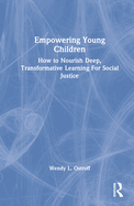 Empowering Young Children: How to Nourish Deep, Transformative Learning for Social Justice