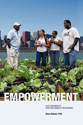 Empowerment: A Key Component of Christian Community Development - Mary Nelson, Phd