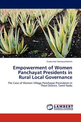 Empowerment of Women Panchayat Presidents in Rural Local Governance - Somasundaram, Sivakumar