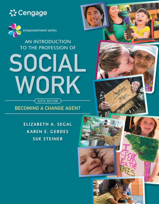 Empowerment Series: An Introduction to the Profession of Social Work - Segal, Elizabeth A, and Gerdes, Karen E, and Steiner, Sue