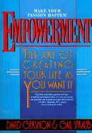 Empowerment: The Art of Creating Life as You Want It