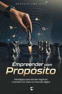 Empreender com Prop?sito: Estrat?gias para Escalar Neg?cios e Transformar Vidas no Mercado Digital