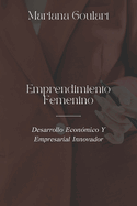 Emprendimiento Femenino: Desarrollo Econ?mico Y Empresarial Innovador