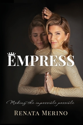 Empress: Making the Impossible Possible - Merino, Renata